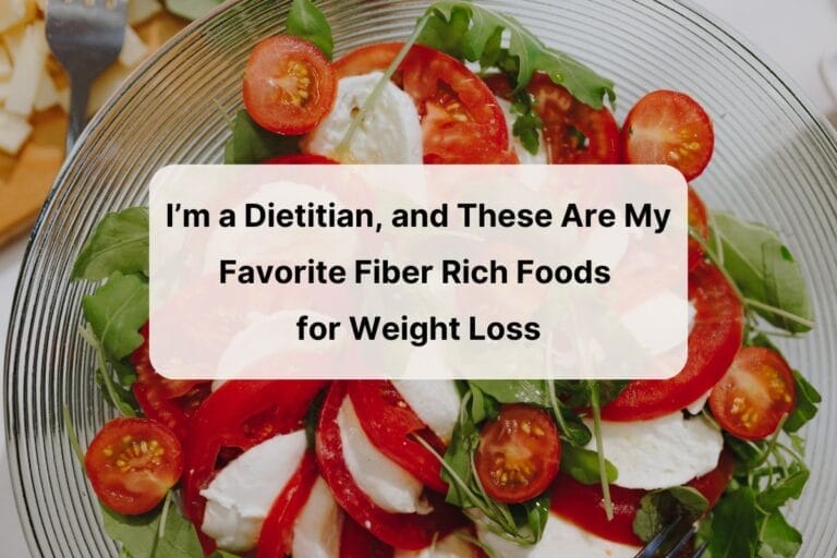 Photo of tomato and mozzarella cheese salad with arugula on a clear glass plate, with overlay of blog article title--"I'm a dietitian, and these are my favorite fiber rich foods for weight loss".