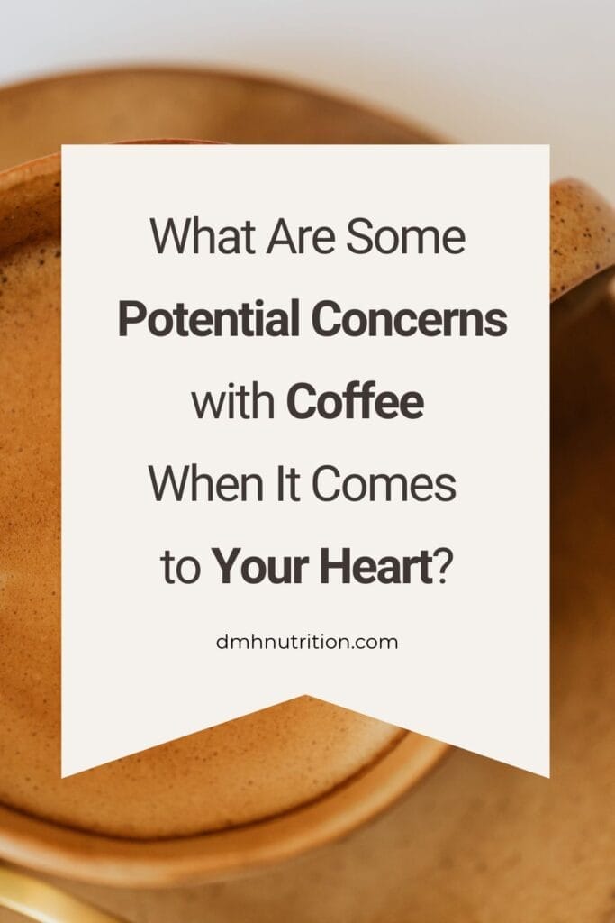 Pinterest pin titled "what are some potential concerns with coffee when it comes to your heart" on background photo of light brown cup of coffee on light brown saucer.